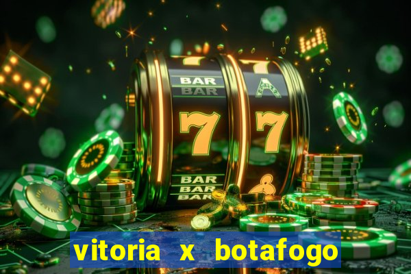 vitoria x botafogo sp futemax